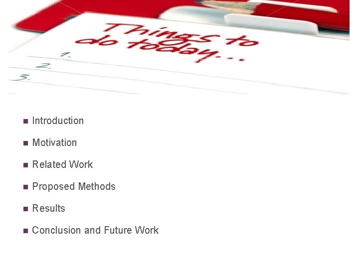 + Outline n Introduction n Motivation n Related Work n Proposed Methods n Results