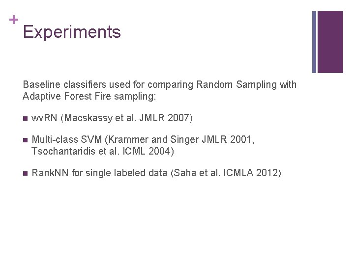 + Experiments Baseline classifiers used for comparing Random Sampling with Adaptive Forest Fire sampling: