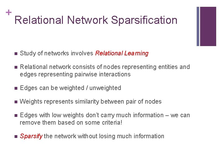 + Relational Network Sparsification n Study of networks involves Relational Learning n Relational network