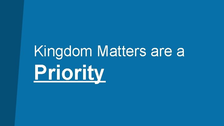 Kingdom Matters are a Priority 
