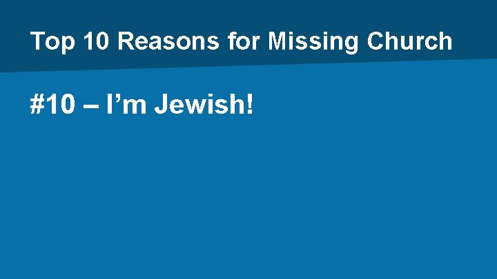 Top 10 Reasons for Missing Church #10 – I’m Jewish! 