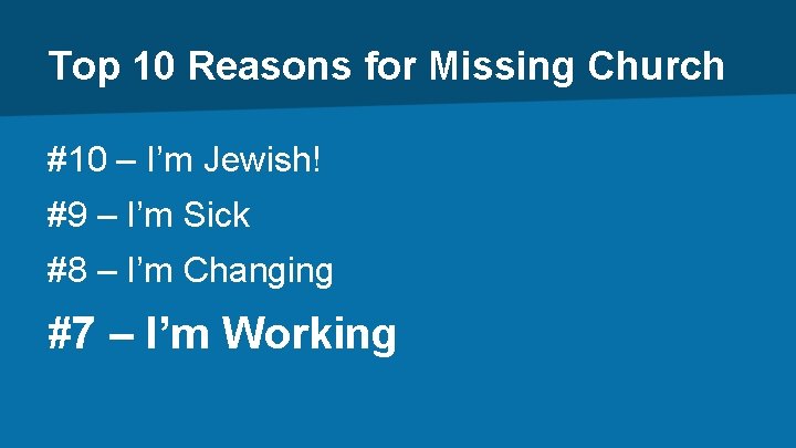 Top 10 Reasons for Missing Church #10 – I’m Jewish! #9 – I’m Sick