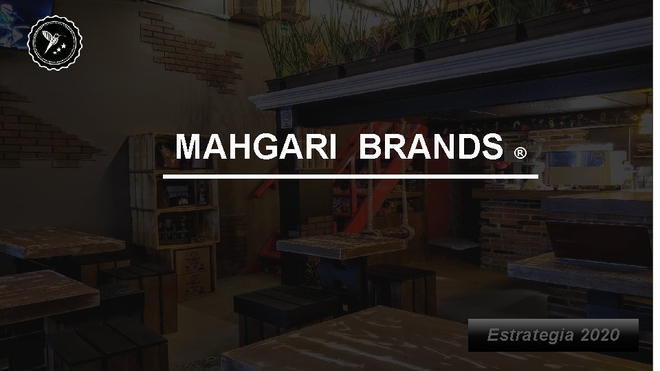 MAHGARI BRANDS ® Estrategia 2020 