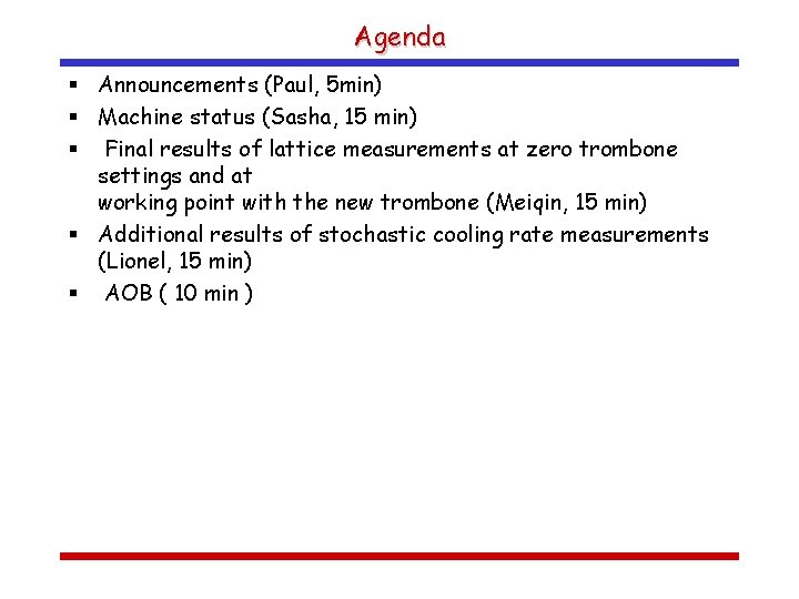 Agenda § Announcements (Paul, 5 min) § Machine status (Sasha, 15 min) § Final