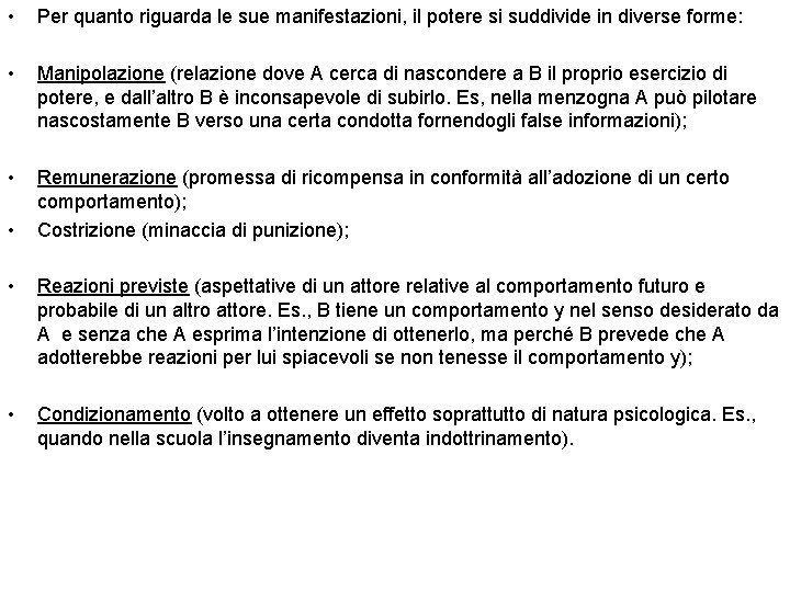  • Per quanto riguarda le sue manifestazioni, il potere si suddivide in diverse