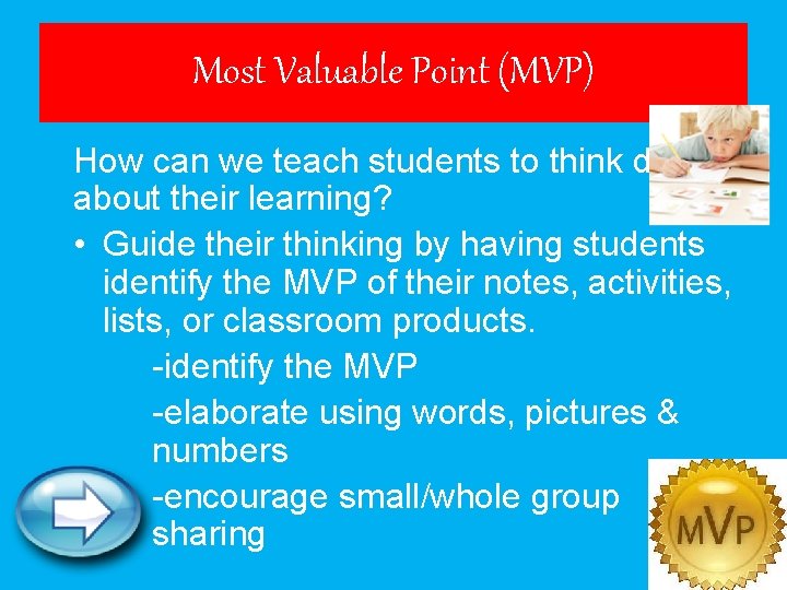 Most Valuable Point (MVP) How can we teach students to think deeper about their