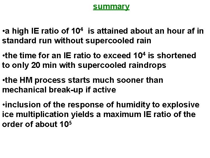 summary • a high IE ratio of 104 is attained about an hour af
