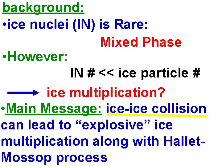 background: • ice nuclei (IN) is Rare: Mixed Phase • However: IN # <<