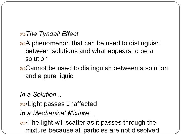  The Tyndall Effect A phenomenon that can be used to distinguish between solutions