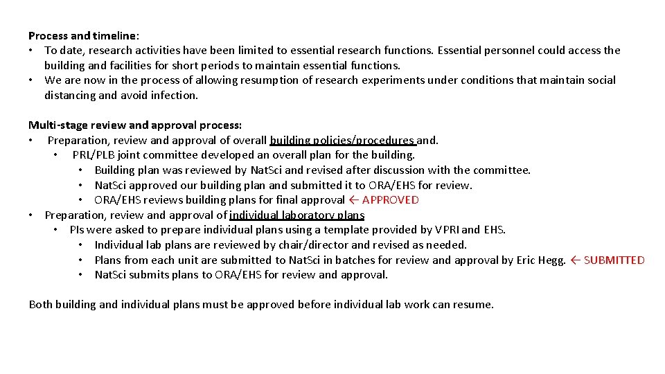 Process and timeline: • To date, research activities have been limited to essential research