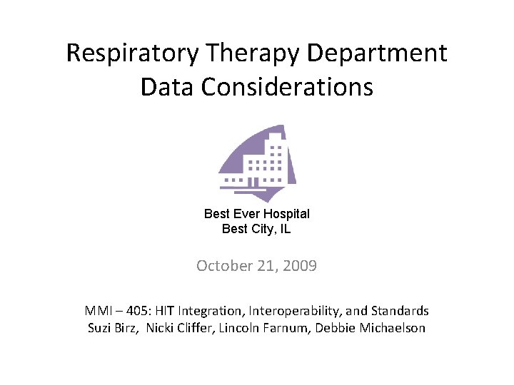 Respiratory Therapy Department Data Considerations Best Ever Hospital Best City, IL October 21, 2009