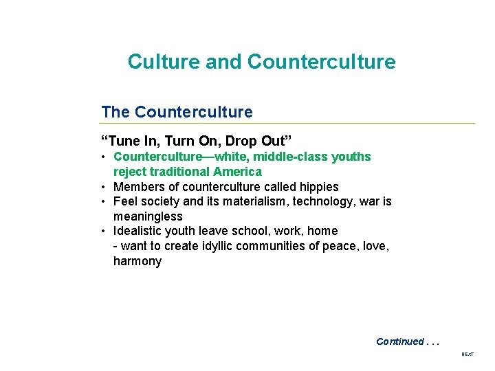 Culture and Counterculture The Counterculture “Tune In, Turn On, Drop Out” • Counterculture—white, middle-class