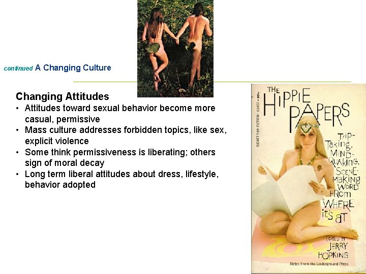 continued A Changing Culture Changing Attitudes • Attitudes toward sexual behavior become more casual,