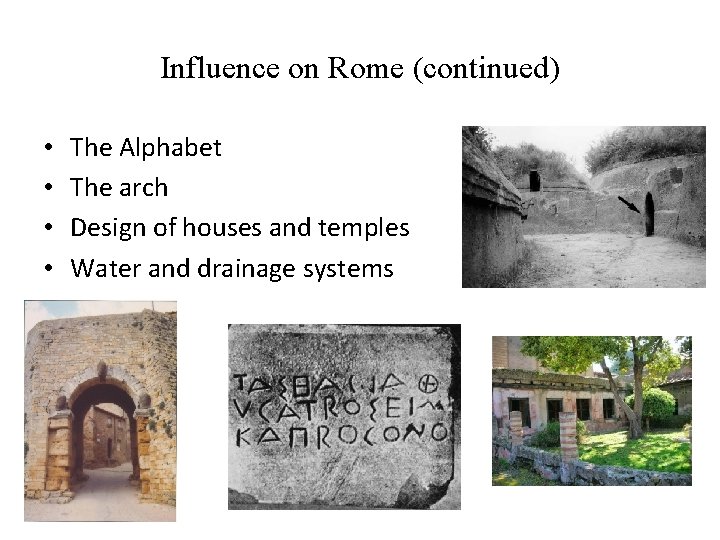 Influence on Rome (continued) • • The Alphabet The arch Design of houses and