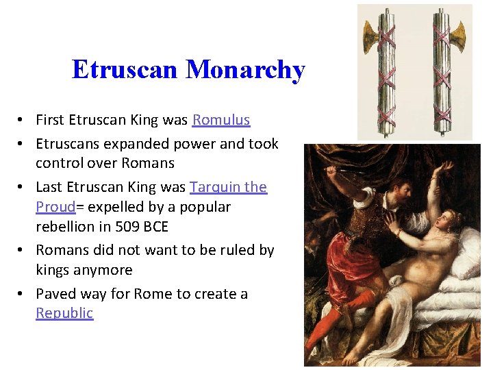 Etruscan Monarchy • First Etruscan King was Romulus • Etruscans expanded power and took