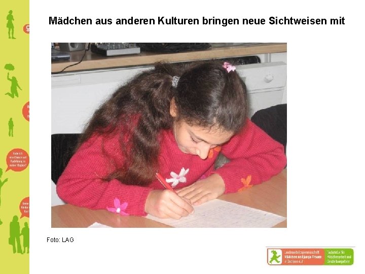 Mädchen aus anderen Kulturen bringen neue Sichtweisen mit Foto: LAG 