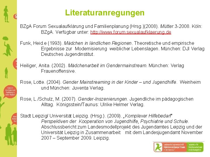 Literaturanregungen BZg. A Forum Sexualaufklärung und Familienplanung (Hrsg. )(2008). Mütter. 3 -2008. Köln: BZg.