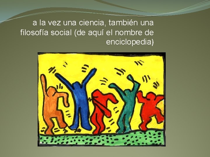 a la vez una ciencia, también una filosofía social (de aquí el nombre de