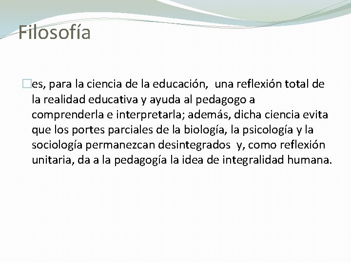 Filosofía �es, para la ciencia de la educación, una reflexión total de la realidad