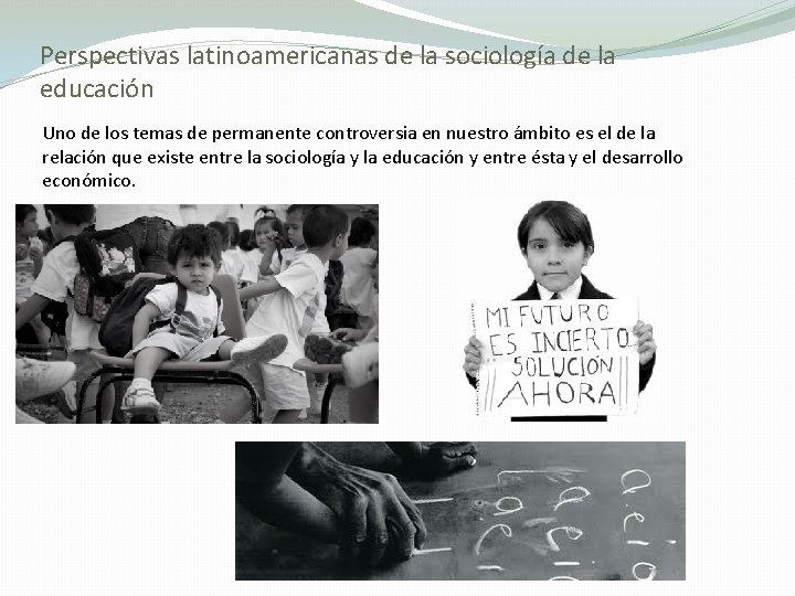 Perspectivas latinoamericanas de la sociología de la educación Uno de los temas de permanente