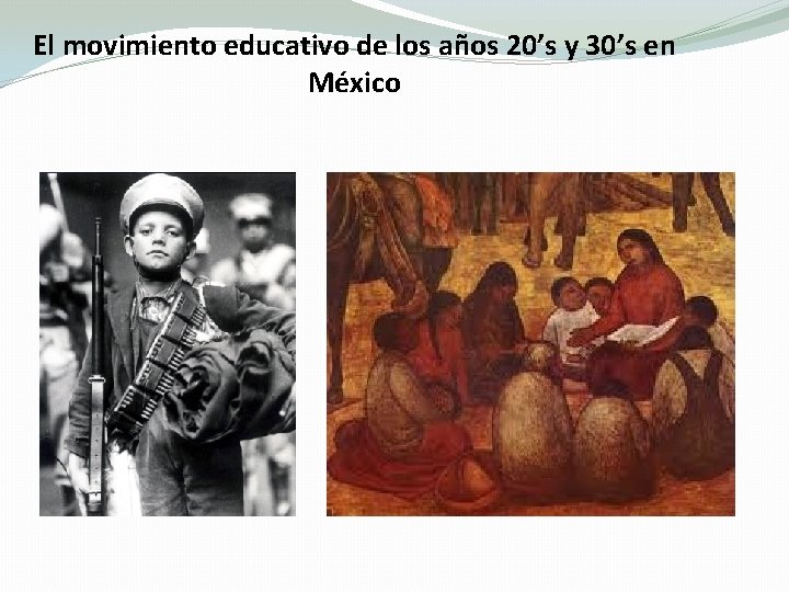 El movimiento educativo de los años 20’s y 30’s en México 
