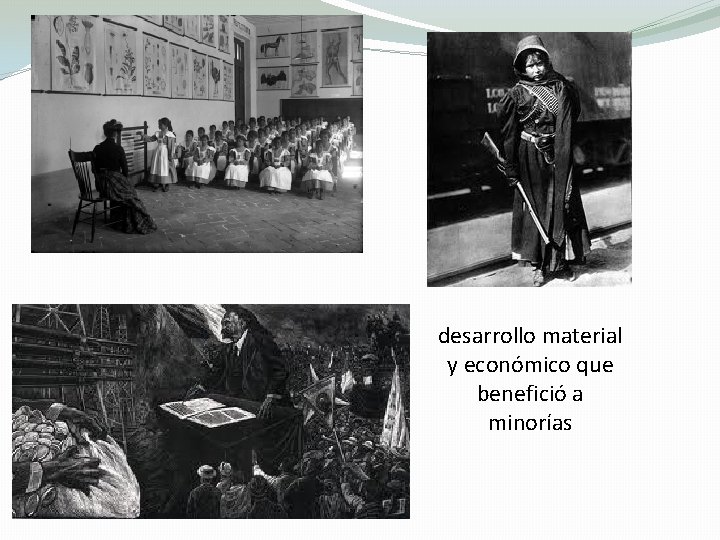 desarrollo material y económico que benefició a minorías 