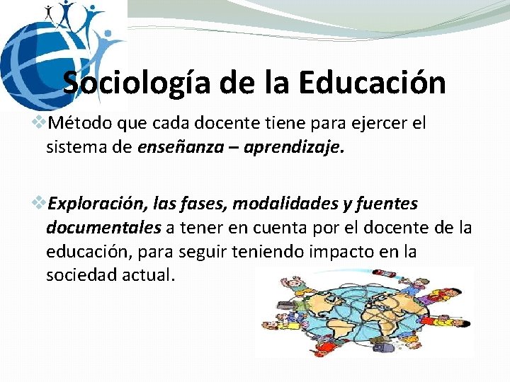 Sociología de la Educación v. Método que cada docente tiene para ejercer el sistema