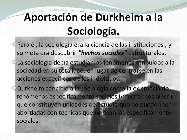 Aportación de Durkheim a la Sociología. v. Para él, la sociología era la ciencia