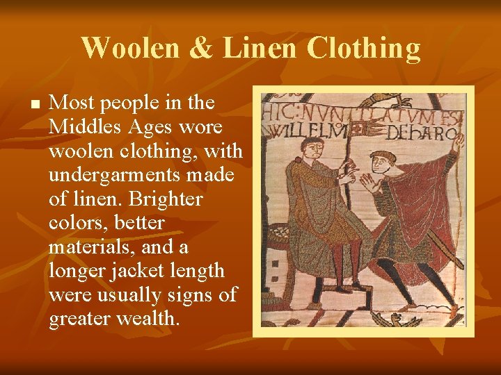 Woolen & Linen Clothing n Most people in the Middles Ages wore woolen clothing,