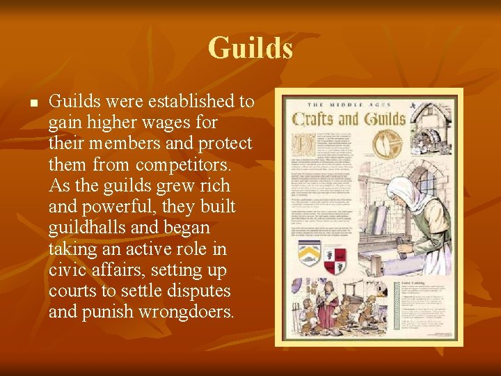 Guilds n Guilds were established to gain higher wages for their members and protect