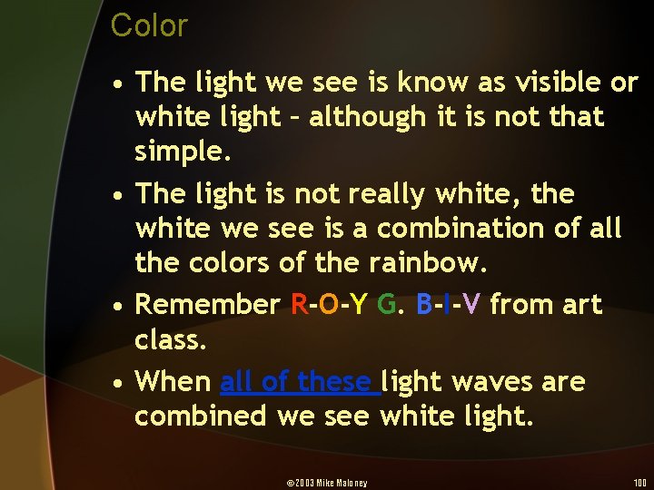 Color • The light we see is know as visible or white light –