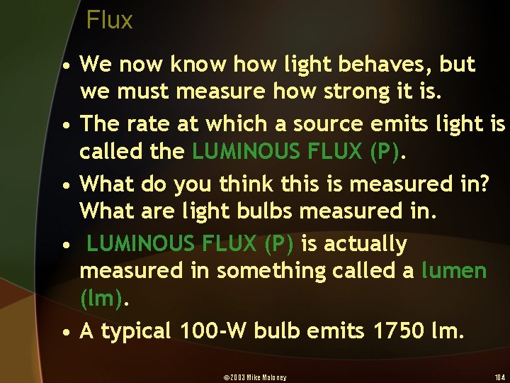 Flux • We now know how light behaves, but we must measure how strong