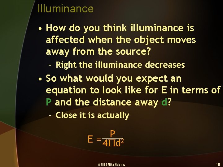 Illuminance • How do you think illuminance is affected when the object moves away