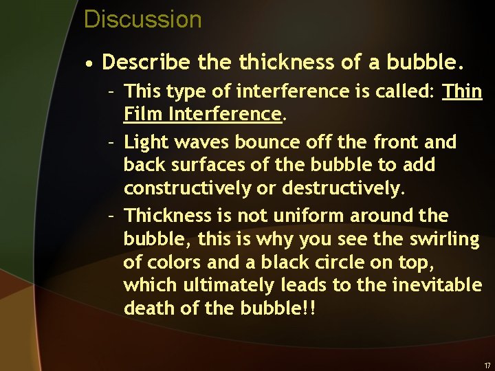 Discussion • Describe thickness of a bubble. – This type of interference is called: