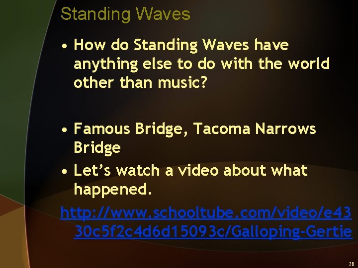 Standing Waves • How do Standing Waves have anything else to do with the