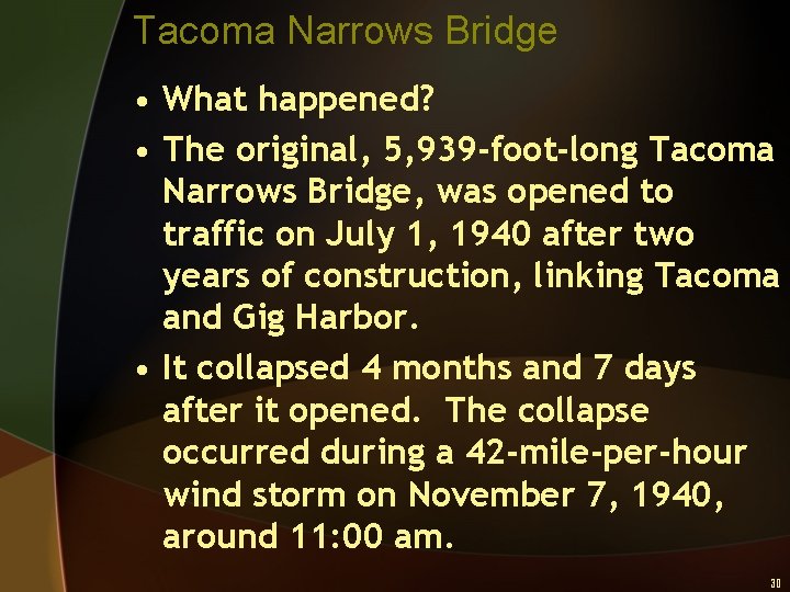 Tacoma Narrows Bridge • What happened? • The original, 5, 939 -foot-long Tacoma Narrows