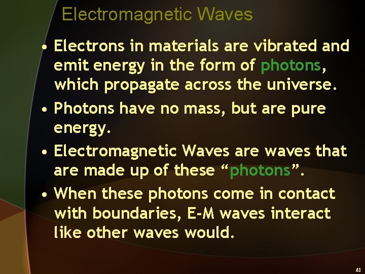 Electromagnetic Waves • Electrons in materials are vibrated and emit energy in the form