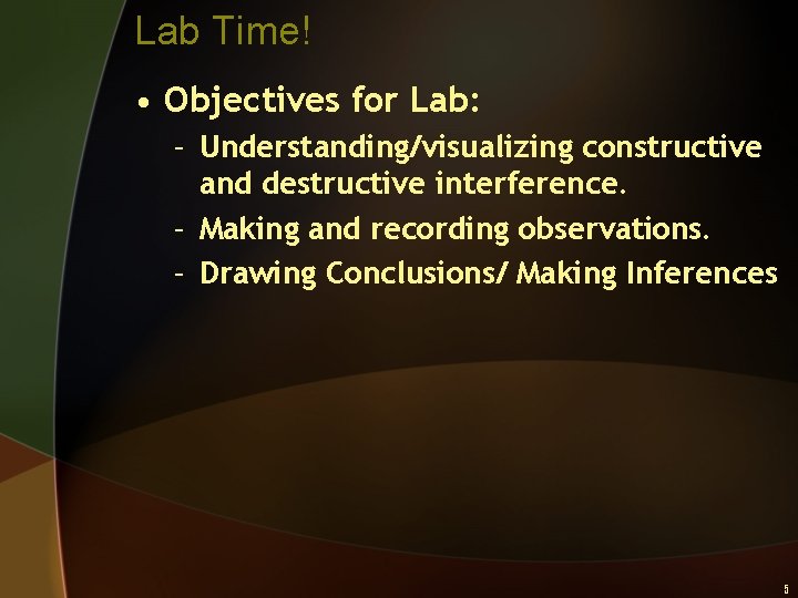 Lab Time! • Objectives for Lab: – Understanding/visualizing constructive and destructive interference. – Making