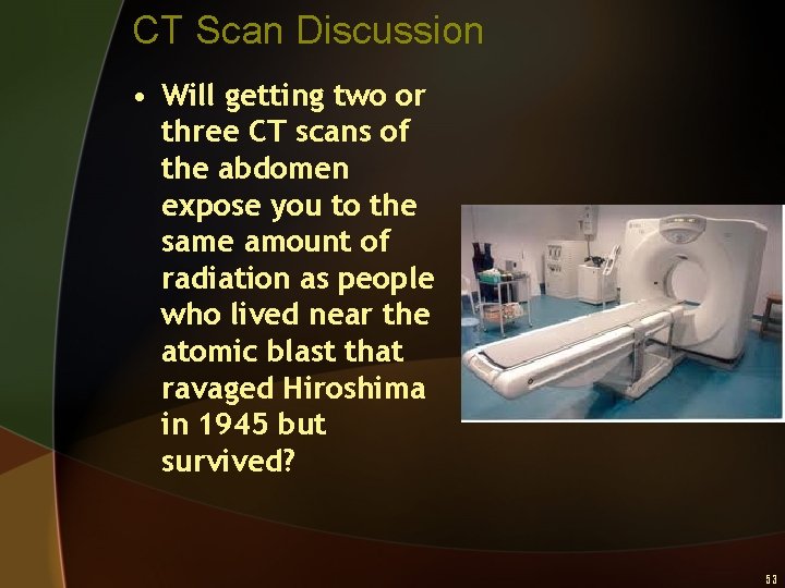 CT Scan Discussion • Will getting two or three CT scans of the abdomen