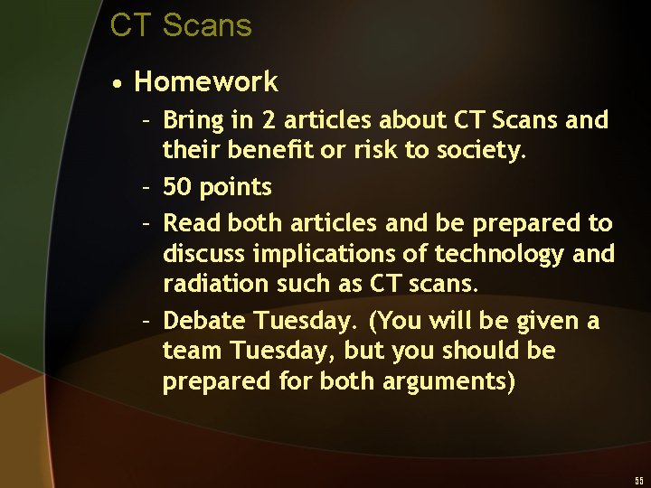 CT Scans • Homework – Bring in 2 articles about CT Scans and their