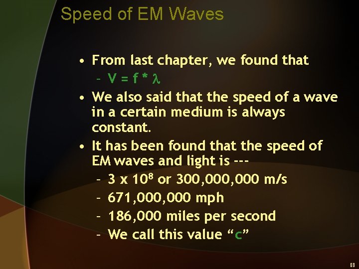 Speed of EM Waves • From last chapter, we found that – V=f*l •