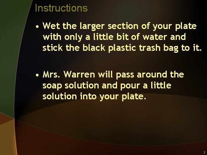 Instructions • Wet the larger section of your plate with only a little bit