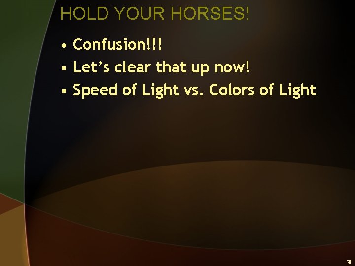 HOLD YOUR HORSES! • Confusion!!! • Let’s clear that up now! • Speed of