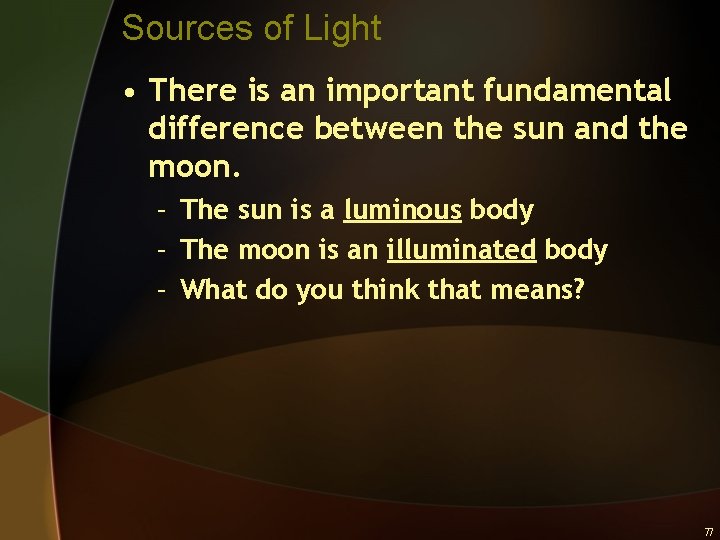 Sources of Light • There is an important fundamental difference between the sun and