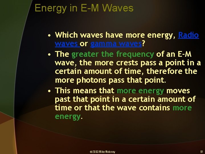 Energy in E-M Waves • Which waves have more energy, Radio waves or gamma