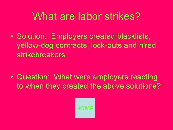 What are labor strikes? • Solution: Employers created blacklists, yellow-dog contracts, lock-outs and hired