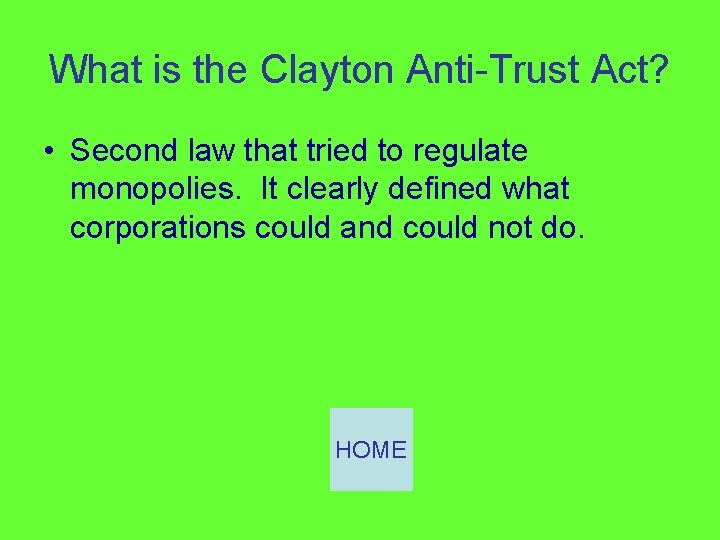 What is the Clayton Anti-Trust Act? • Second law that tried to regulate monopolies.