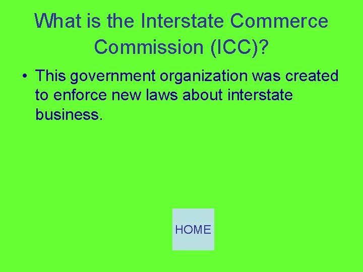 What is the Interstate Commerce Commission (ICC)? • This government organization was created to