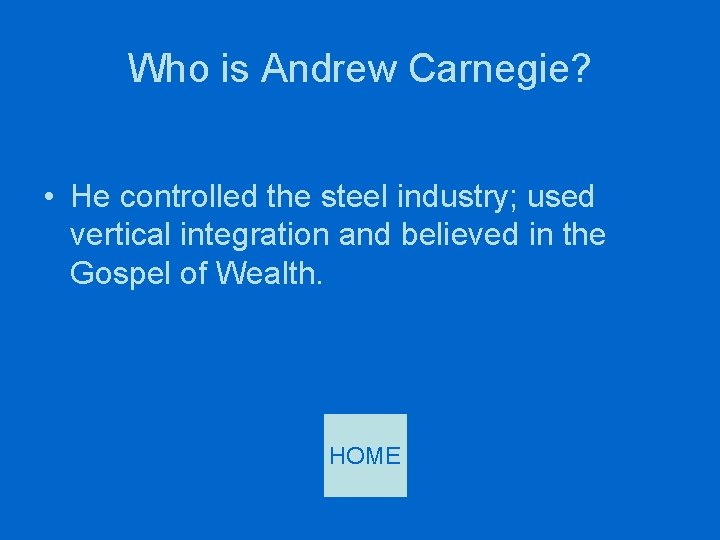 Who is Andrew Carnegie? • He controlled the steel industry; used vertical integration and