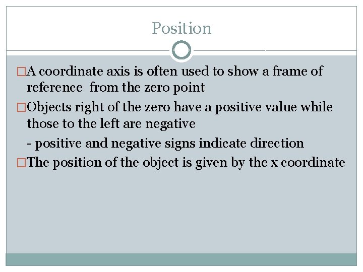 Position �A coordinate axis is often used to show a frame of reference from